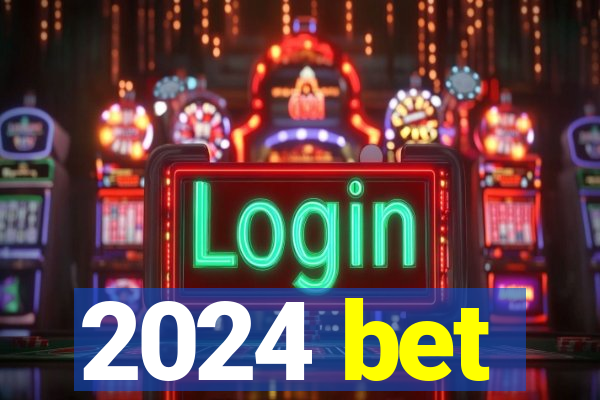 2024 bet